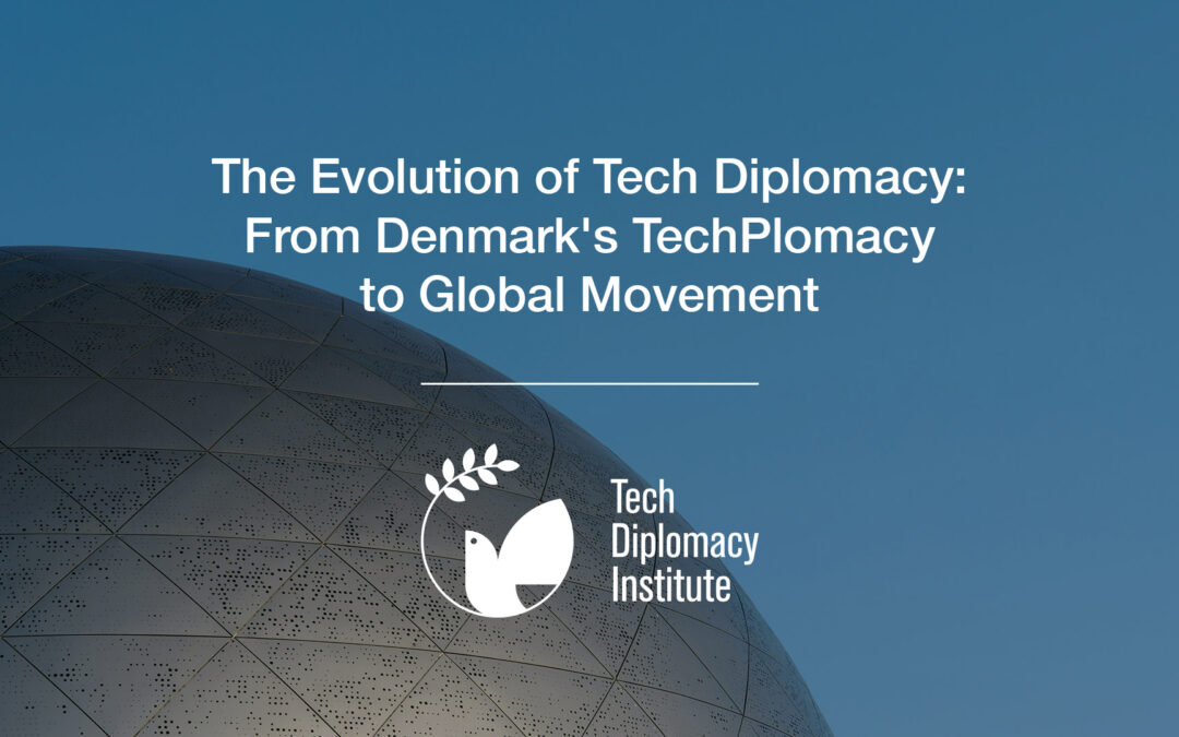 The Evolution of Tech Diplomacy: From Denmark’s TechPlomacy to Global Movement